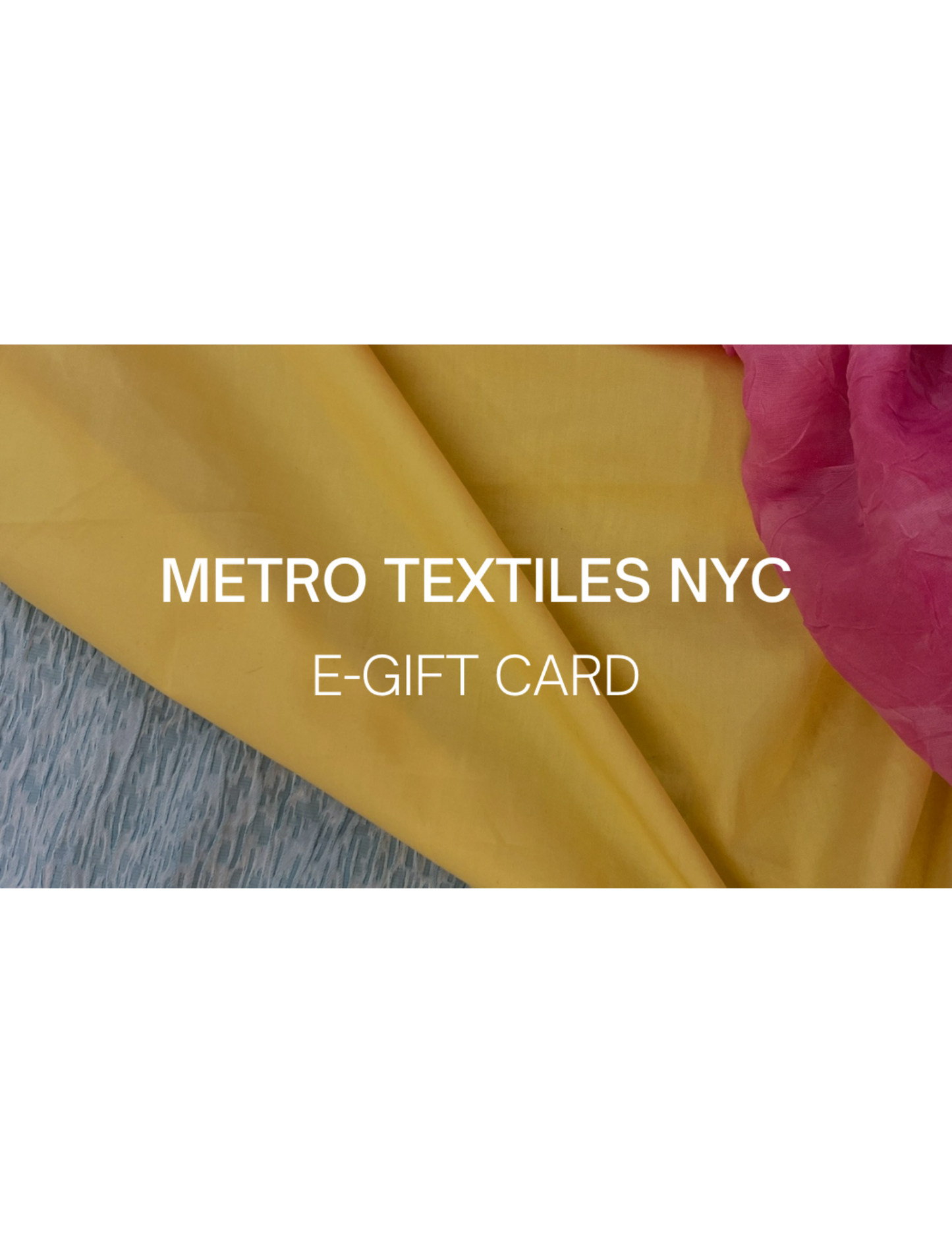 Metro Textiles NYC E-GIFT CARD